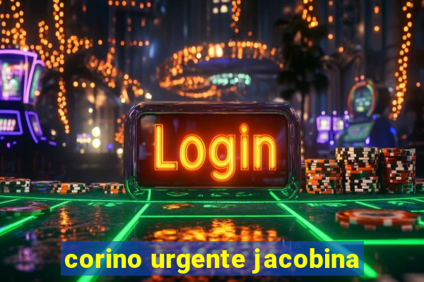 corino urgente jacobina